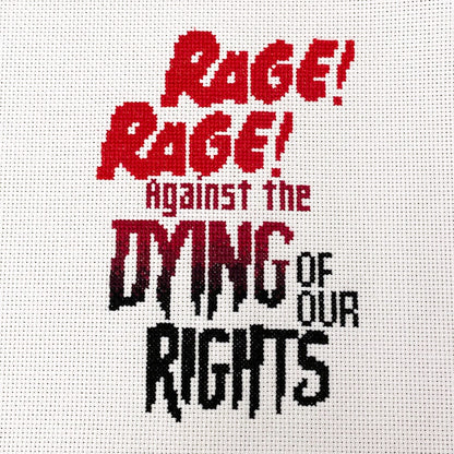 Rage! Rage! - Against the Dying of Our Rights PDF Cross Stitch Pattern